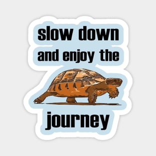 Slow Down And Enjoy The Journey Tortoise Magnet