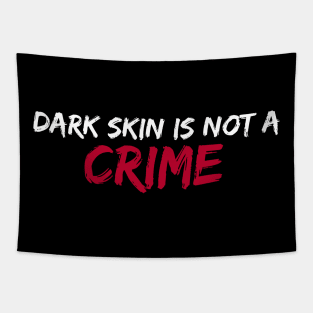 Dark skin is not a crime Tapestry