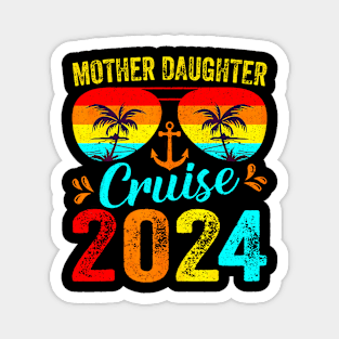 Cruise Trip Mother Daughter Cruise 2024 Vacation Mom Magnet