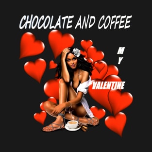 Chocolate And Coffee My Valentine T-Shirt