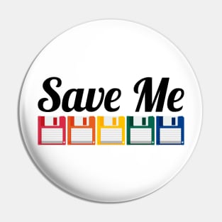Save Me - Rainbow Floppy Pin