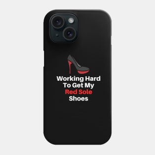 Working Hard To Get My Red Solo Shoes Phone Case