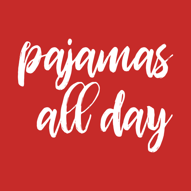 Pajamas all day - funny introvert slogan by kapotka