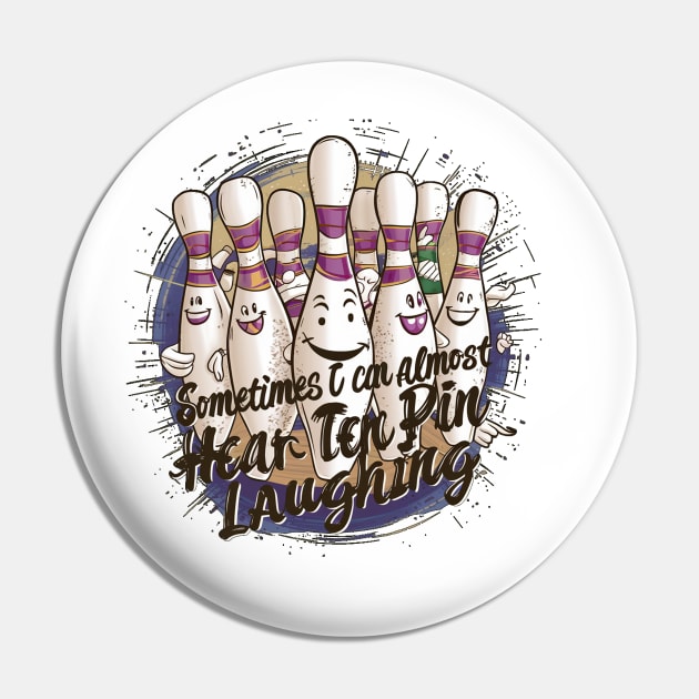 Sometimes I Can Almost Hear The Ten Pin Laughing Pin by alby store