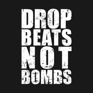 Drop Beats Not Bombs T-Shirt