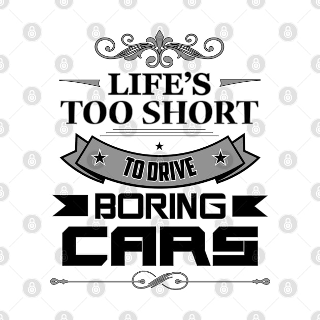 Life´s Too Short To Drive Boring Cars Tuning Car Drift by T-Shirt.CONCEPTS