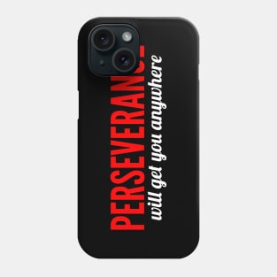 Perseverance Will Get You Anywhere 2021 Phone Case