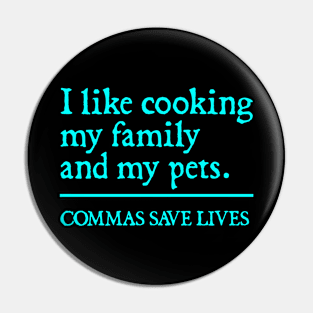 Commas Save Lives. I like cooking my family and my pets. Pin