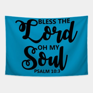 Bless The Lord Oh My Soul Psalm 10:3 Tapestry