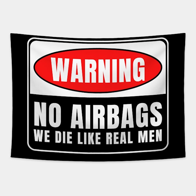 No Airbags We Die Like Real Men Tapestry by oneduystore