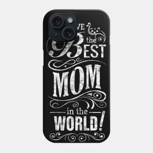 I have the best mom in the world Mother's day 2019 Phone Case