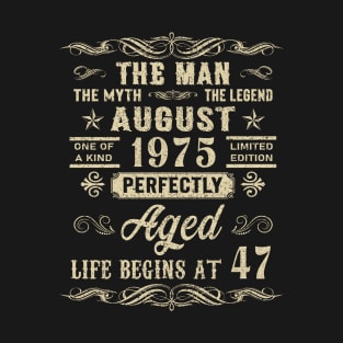 47th Birthday The Man Myth Legend August 1975 T-Shirt