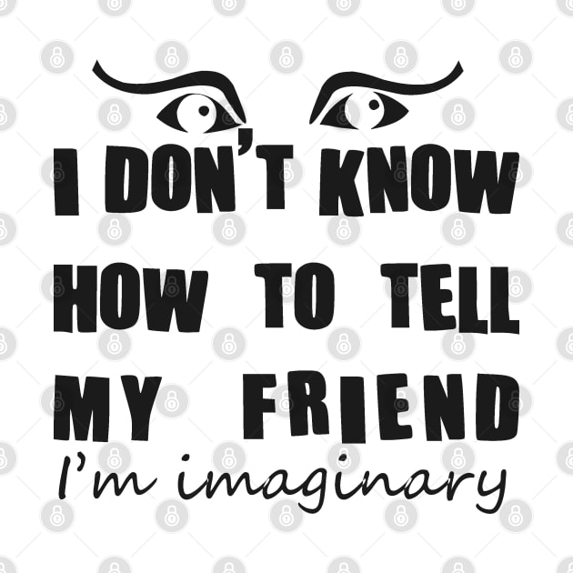 Imaginary friend - black text by Pixels Pantry