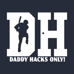 Daddy Hacks Only Dinger Daddy Hacker Baseball Hitter T-Shirt