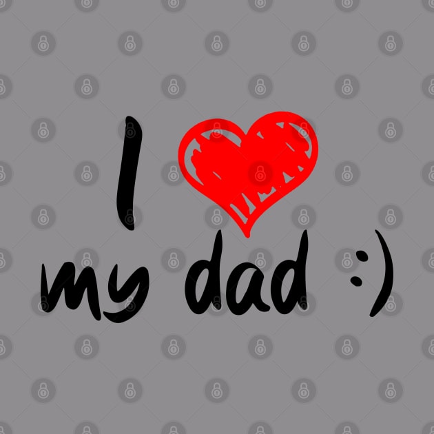 Cute I Love My Dad by beelz