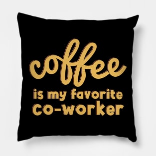 Coffee is My Favorite Co-Worker Pillow