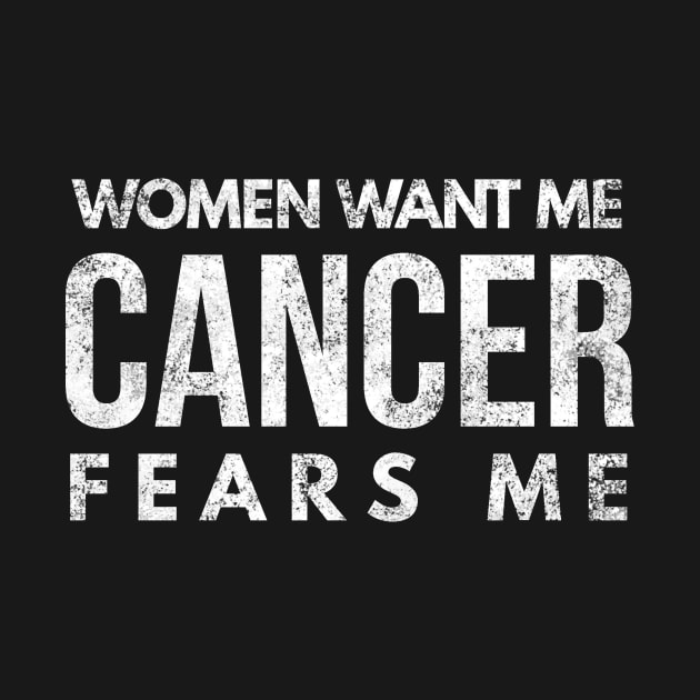 Women Want Me Cancer Fears Me Funny Cancer Patient Survivor by twizzler3b