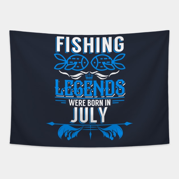Fishing Legends Were Born In July Tapestry by phughes1980