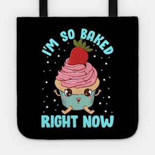 Cute & Funny I'm So Baked Right Now Cupcake Pun Tote