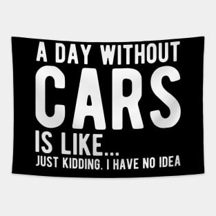 Car - A day without cars Is like... just kidding. I have no Idea w Tapestry