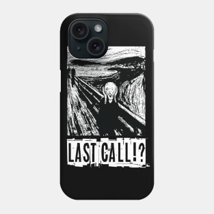 Last Call!? Phone Case