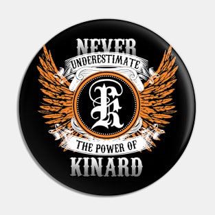 Kinard Name Shirt Never Underestimate The Power Of Kinard Pin