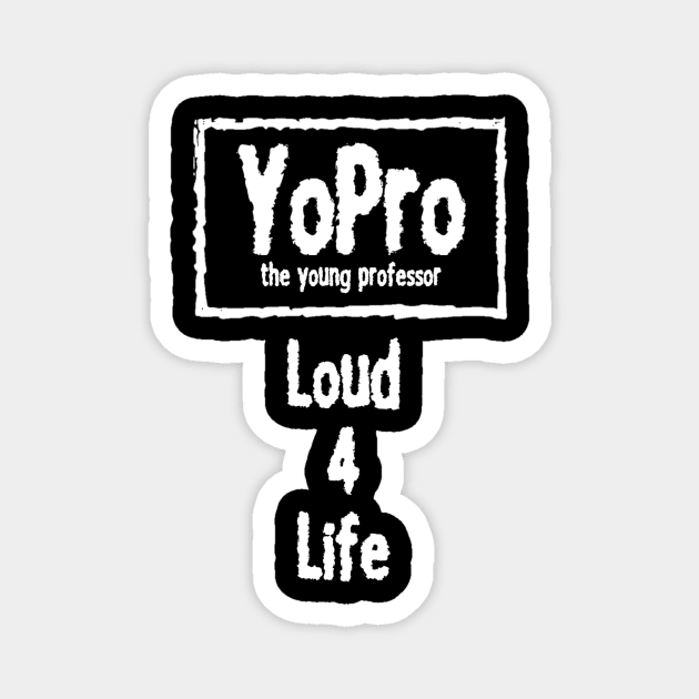 YoPro 4 Life Magnet by The Young Professor