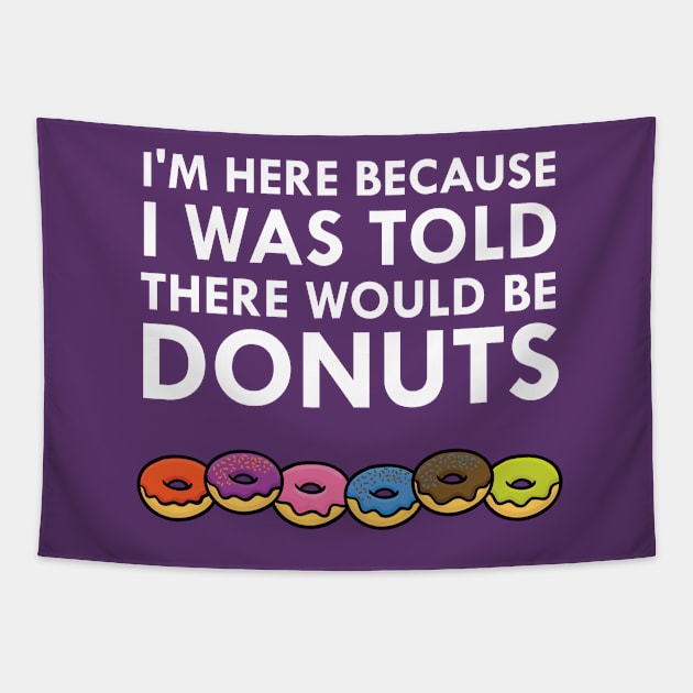 I Was Told There Would Be Donuts Tapestry by FlashMac