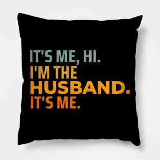 It's Me Hi I'm The Husband It's Me Happy Fathers Day Pillow