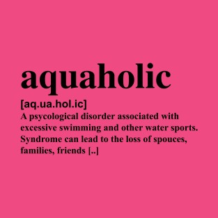 Aquaholic dictionary definition T-Shirt