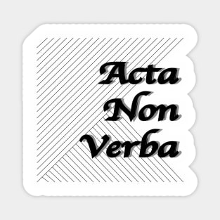 wise saying Acta non verba Magnet