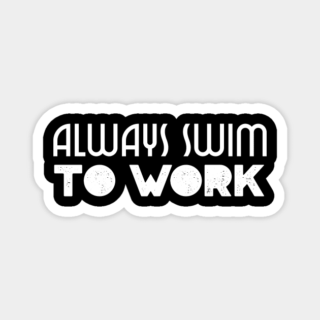 swimmers humor, fun swimming, quotes and jokes v84 Magnet by H2Ovib3s