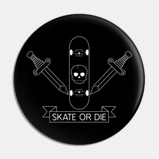 SKATE OR DIE Pin