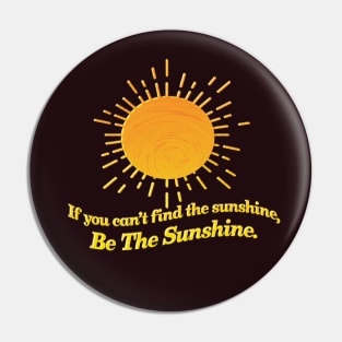 Be The Sunshine! Pin