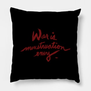 War Is struation Envy Pillow