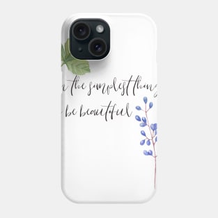 Simple things Phone Case