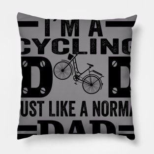 I am a  cycling dad Pillow