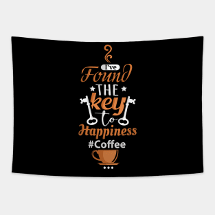 I've Found The Key To Happiness It's Coffee Tapestry