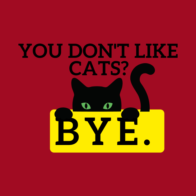 You don't like Cats? by Statement-Designs