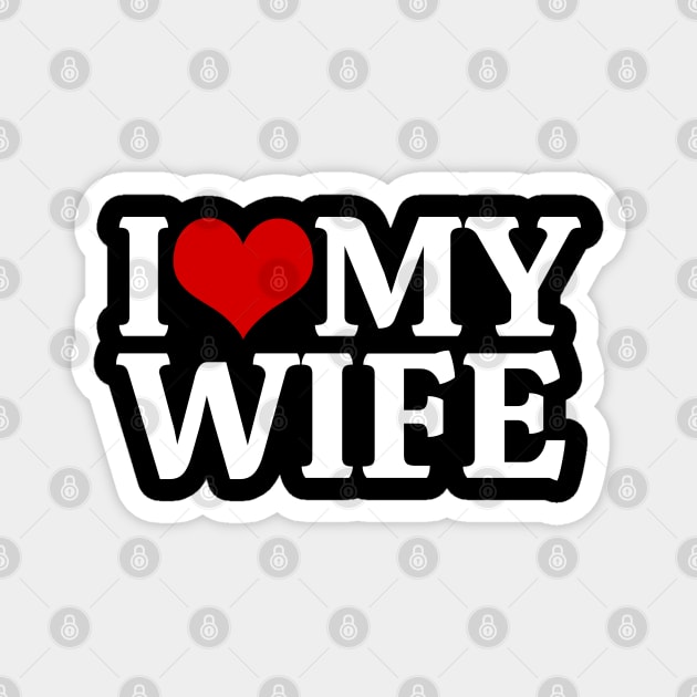 I Love My Wife Magnet by Creatifly Graphic Tees