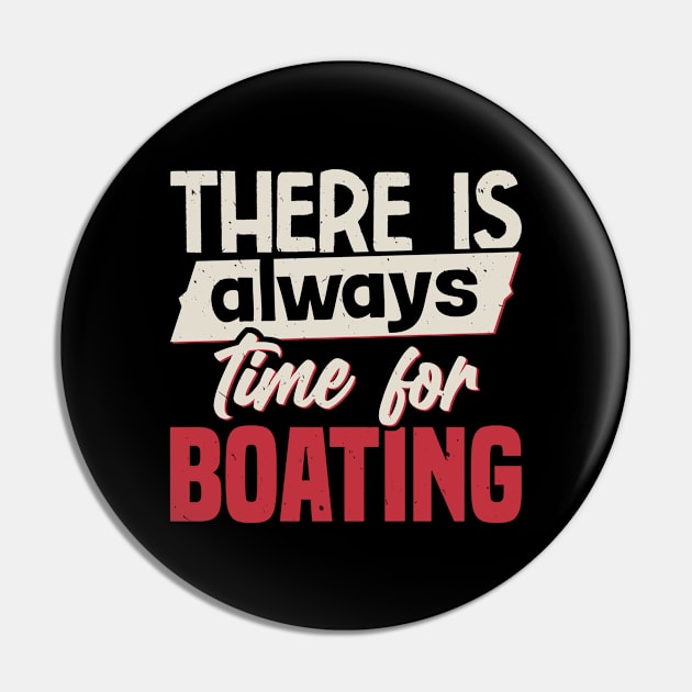 There Is Always Time For Boating Pin by White Martian