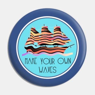 Make Your Own Waves Pin