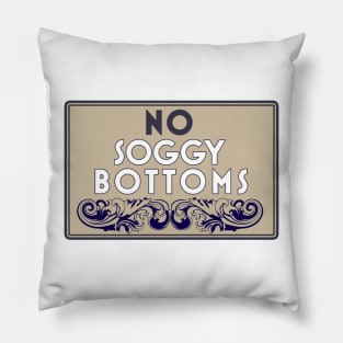 No Soggy Bottoms Pillow