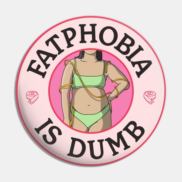 Fatphobia Is Dumb - Body Positivity Pin by Football from the Left