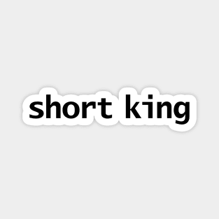 Short King Magnet