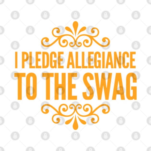 I PLEDGE ALLEGIANCE TO THE SWAG by Stevie26