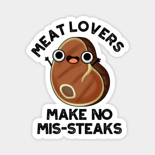 Meat Lovers Make No Mis-steaks Funny Food Pun Magnet