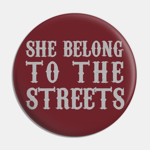 She Belong To The Streets Pin by Happy Asmara