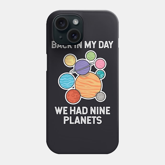 planets, back in my day we had nine planets Phone Case by ThyShirtProject - Affiliate