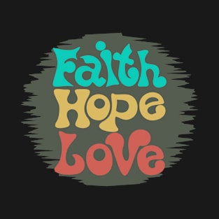 faith  hope love T-Shirt